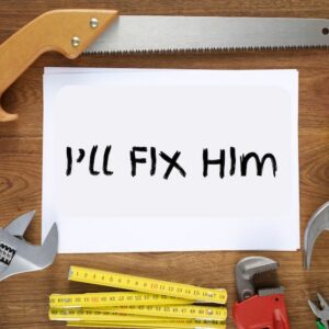 the "I'll Fix Him" sign relates to the urge to fix people