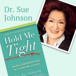 cover of Hold Me Tight & image of Dr. Sue Johnson, the couples therapist